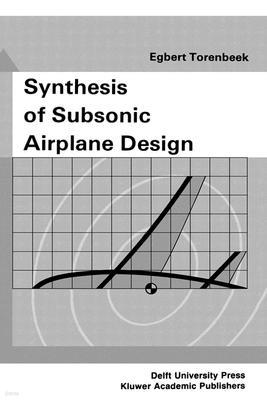 Synthesis of Subsonic Airplane Design: An Introduction to the Preliminary Design of Subsonic General Aviation and Transport Aircraft, with Emphasis on