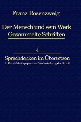 Franz Rosenzweig Sprachdenken: Arbeitspapiere Zur Verdeutschung Der Schrift