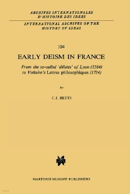 Early Deism in France: From the So-Called 'Deistes' of Lyon (1564) to Voltaire's 'Lettres Philosophiques' (1734)