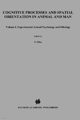 Cognitive Processes and Spatial Orientation in Animal and Man: Volume I Experimental Animal Psychology and Ethology
