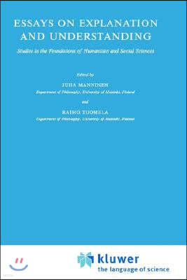 Essays on Explanation and Understanding: Studies in the Foundation of Humanities and Social Sciences