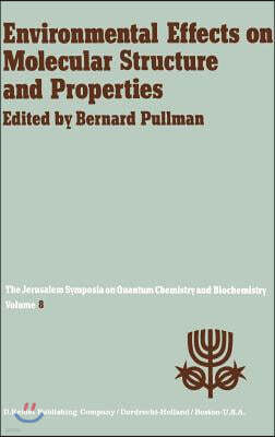 Environmental Effects on Molecular Structure and Properties: Proceedings of the Eighth Jerusalem Symposium on Quantum Chemistry and Biochemistry Held