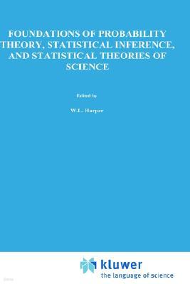 Foundations of Probability Theory, Statistical Inference, and Statistical Theories of Science: Volume I Foundations and Philosophy of Epistemic Applic