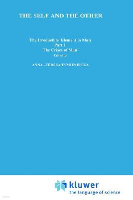 The Self and the Other: The Irreducible Element in Man. Part I: The `Crisis of Man'