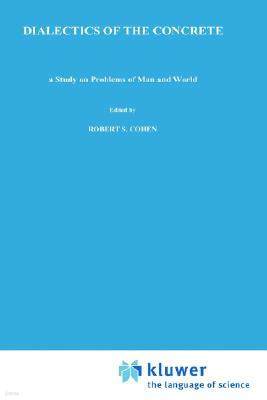 Dialectics of the Concrete: A Study on Problems of Man and World