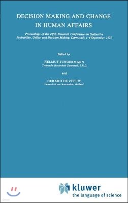 Decision Making and Change in Human Affairs: Proceedings of the Fifth Research Conference on Subjective Probability, Utility, and Decision Making, Dar