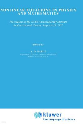 Nonlinear Equations in Physics and Mathematics: Proceedings of the NATO Advanced Study Institute Held in Istanbul, Turkey, August 1-13, 1977