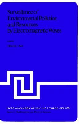 Surveillance of Environmental Pollution and Resources by Electromagnetic Waves: Proceedings of the NATO Advanced Study Institute Held in Spåtind, Norw