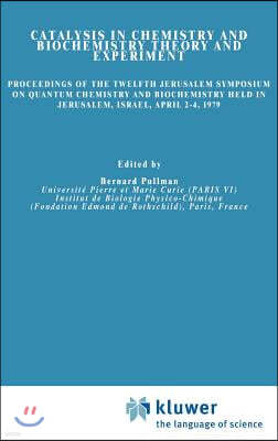 Catalysis in Chemistry and Biochemistry Theory and Experiment: Proceedings of the Twelfth Jerusalem Symposium on Quantum Chemistry and Biochemistry He