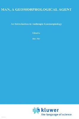 Keter Pub. House Man, a Geomorphological Agent: An Introduction to Anthropic Geomorphology