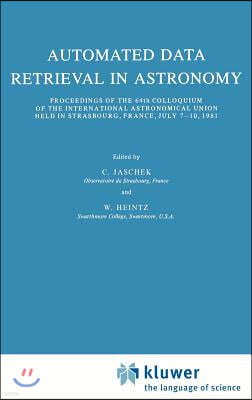 Automated Data Retrieval in Astronomy: Proceedings of the 64th Colloquium of the International Astronomical Union Held in Strasbourg, France, July 7-1