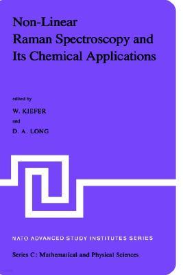 Non-Linear Raman Spectroscopy and Its Chemical Aplications: Proceedings of the NATO Advanced Study Institute Held at Bad Windsheim, Germany, August 23