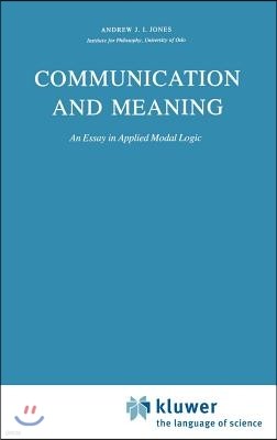 Communication and Meaning: An Essay in Applied Modal Logic