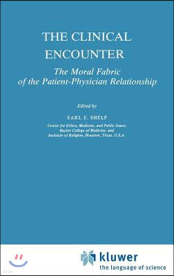 The Clinical Encounter: The Moral Fabric of the Patient-Physician Relationship