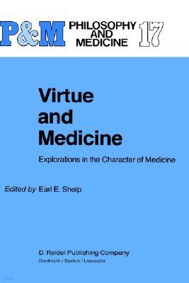 Virtue and Medicine: Explorations in the Character of Medicine