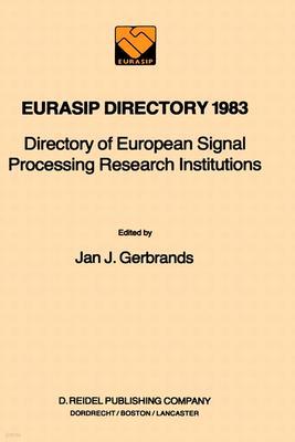 Eurasip Directory 1983: Directory of European Signal Processing Research Institutions