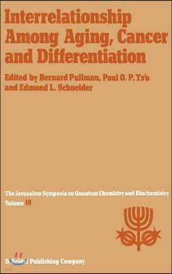 Interrelationship Among Aging, Cancer and Differentiation: Proceedings of the Eighteenth Jerusalem Symposium on Quantum Chemistry and Biochemistry Hel