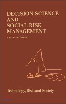 Decision Science and Social Risk Management: A Comparative Evaluation of Cost-Benefit Analysis, Decision Analysis, and Other Formal Decision-Aiding Ap
