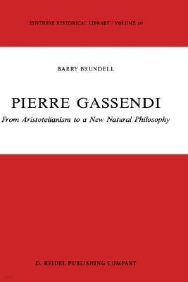 Pierre Gassendi: From Aristotelianism to a New Natural Philosophy