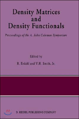 Density Matrices and Density Functionals: Proceedings of the A. John Coleman Symposium