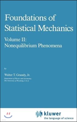 Foundations of Statistical Mechanics: Volume II: Nonequilibrium Phenomena