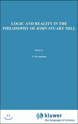 Logic and Reality in the Philosophy of John Stuart Mill