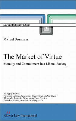 The Market of Virtue: Morality and Commitment in a Liberal Society