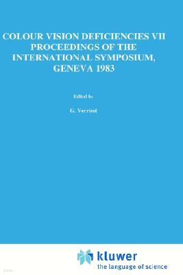 Colour Vision Deficiencies VII: Proceedings of the Seventh Symposium of the International Research Group on Colour Vision Deficiencies Held at Centre