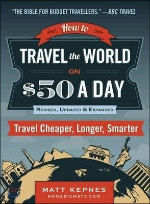How to Travel the World on $50 a Day - Third Edition