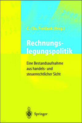 Rechnungslegungspolitik: Eine Bestandsaufnahme Aus Handels- Und Steuerrechtlicher Sicht