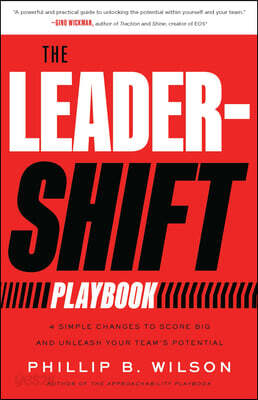 The Leader-Shift Playbook: 4 Simple Changes to Score Big and Unleash Your Team's Potential