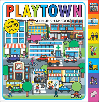 Playtown: A Lift-The-Flap Book