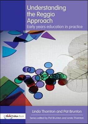Understanding the Reggio Approach: Early years education in practice