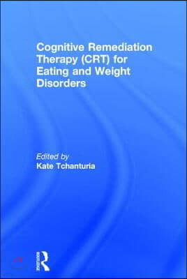 Cognitive Remediation Therapy (CRT) for Eating and Weight Disorders