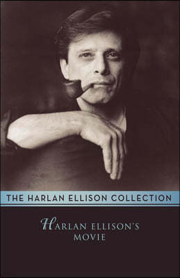 Harlan Ellison's Movie: The Screenplay