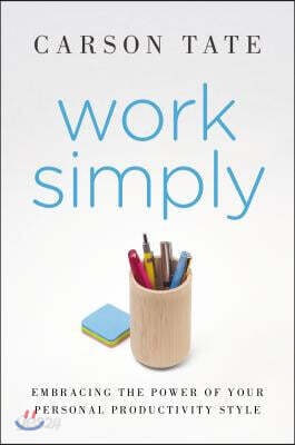 Work Simply: Embracing the Power of Your Personal Productivity Style