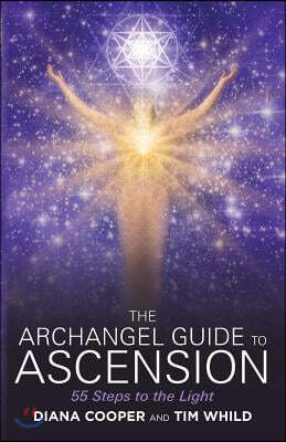 The Archangel Guide to Ascension: 55 Steps to the Light