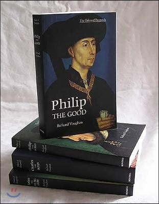 The Dukes of Burgundy [4 Volume Set]: Charles the Bold, John the Fearless, Philip the Bold, Philip the Good