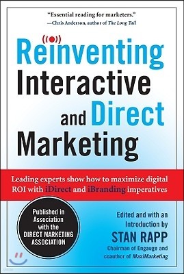 Reinventing Interactive and Direct Marketing: Leading Experts Show How to Maximize Digital Roi with Idirect and Ibranding Imperatives