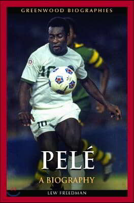 Pelé: A Biography
