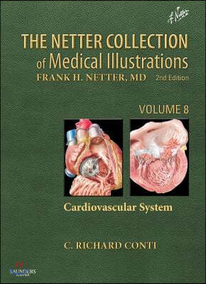 The Netter Collection of Medical Illustrations: Cardiovascular System: Volume 8