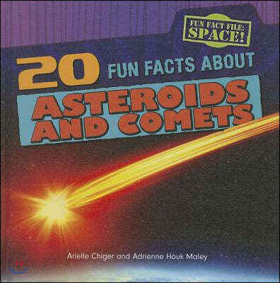 20 Fun Facts about Asteroids and Comets