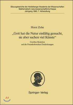 "Gott Hat Die Natur Einfältig Gemacht, Sie Aber Schon Viel Künste": Goethes Reaktion Auf Die Fraunhoferschen Entdeckungen
