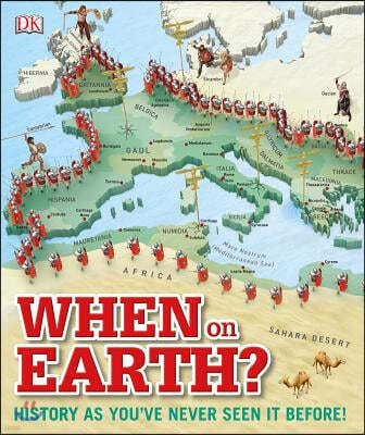 When on Earth?: History as You've Never Seen It Before!