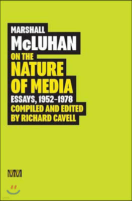 Marshall McLuhan: On the Nature of Media: Essays, 1952 - 1978