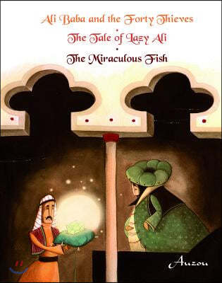 Ali Baba and the Forty Thieves/The Tale of Lazy Ali/The Miraculous Fish
