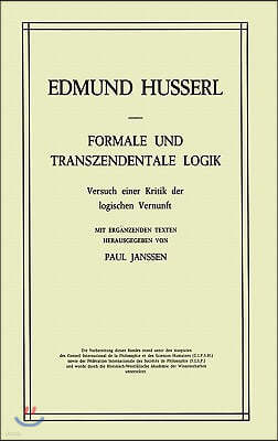 Formale Und Transzendentale Logik: Versuch Einer Kritik Der Logischen Vernunft. Mit Erg Nzenden Texten.