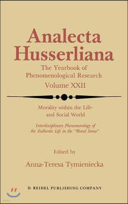 Morality Within the Life- And Social World: Interdisciplinary Phenomenology of the Authentic Life in the "Moral Sense"