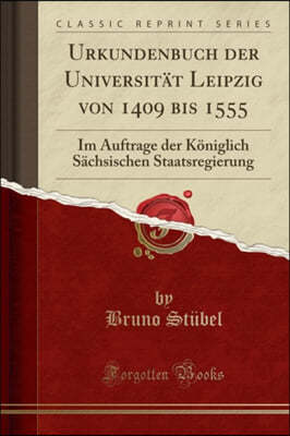 Urkundenbuch Der Universitat Leipzig Von 1409 Bis 1555