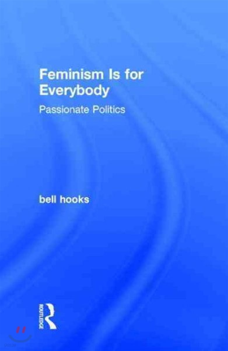 Feminism Is for Everybody: Passionate Politics